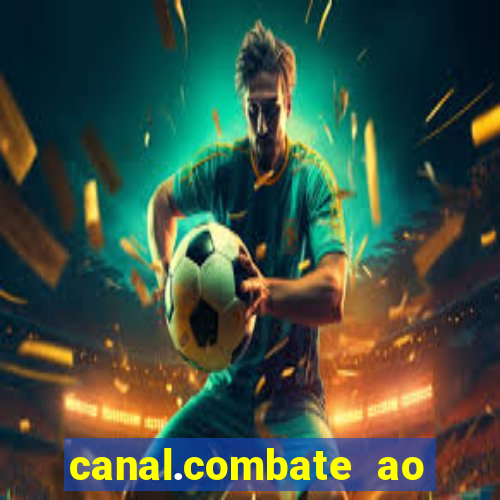 canal.combate ao vivo multicanais